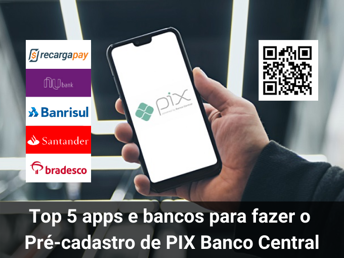 5 apps e bancos para fazer o Pré-cadastro de PIX Banco Central
