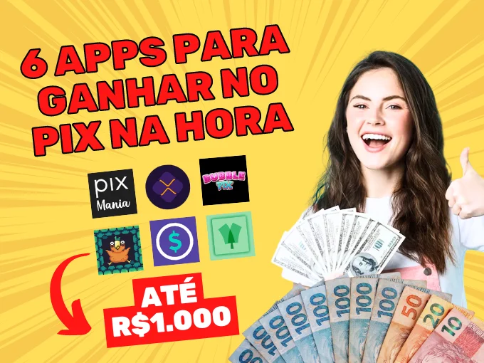 6 apps para ganhar dinheiro via Pix na hora - Até R$ 1.000 por mês